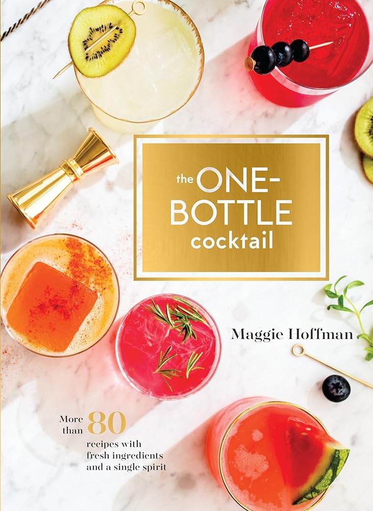 The One-Bottle Cocktail: More than 80 Recipes with Fresh Ingredients and a Single Spirit cover image