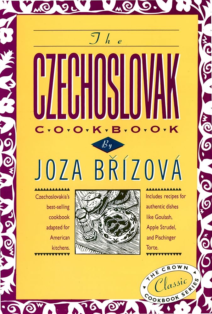 The Czechoslovak Cookbook: Czechoslovakia's best-selling cookbook adapted for American kitchens. Includes recipes for authentic dishes like Goulash, ... Torte. (The Crown Classic Cookbook Series) cover image