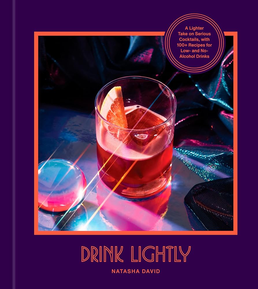Drink Lightly: A Lighter Take on Serious Cocktails, with 100+ Recipes for Low- and No-Alcohol Drinks: A Cocktail Recipe Book cover image