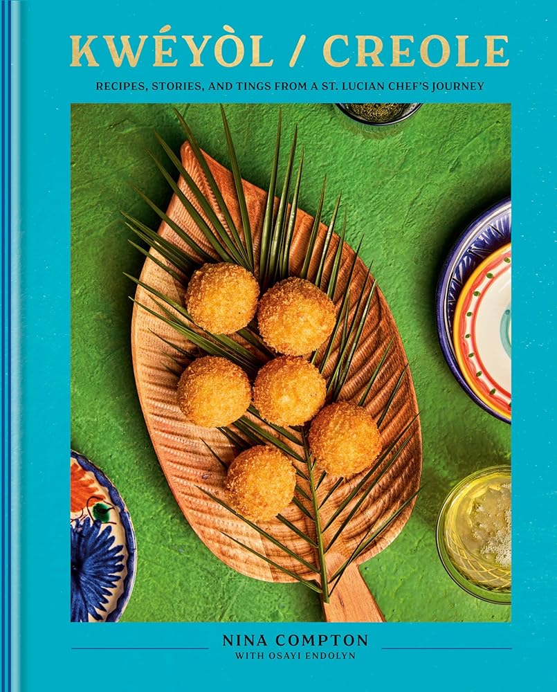 Kwéyòl / Creole: Recipes, Stories, and Tings from a St. Lucian Chef's Journey cover image