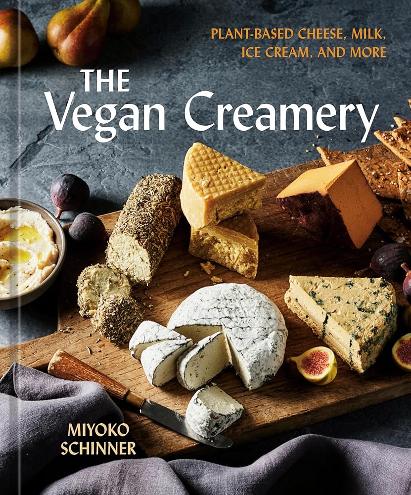 The Vegan Creamery: Plant-Based Cheese, Milk, Ice Cream, and More (A Cookbook) cover image