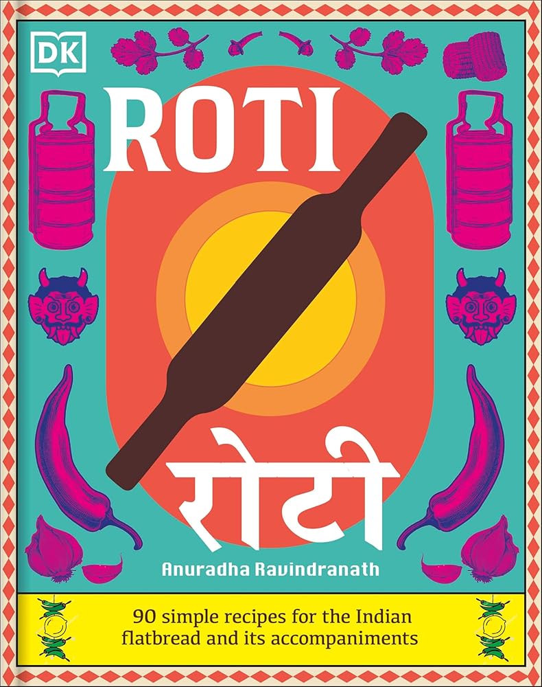 Roti: 90 Simple Recipes for the Indian Bread and Its Accompaniments cover image