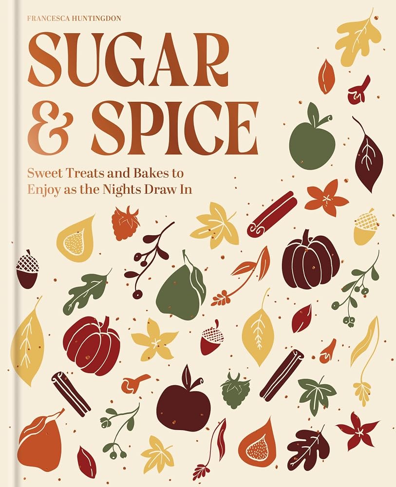 Sugar & Spice: Sweet Treats and Bakes to Enjoy as the Nights Draw In cover image