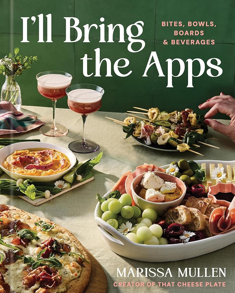 I'll Bring the Apps: Bites, Bowls, Boards & Beverages cover image