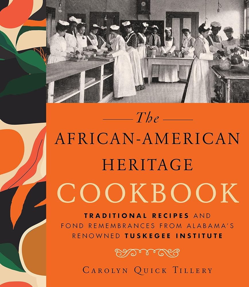African-American Heritage Cookbook: Traditional Recipes And Fond Remembrances From Alabama's Renowned Tuskegee Institute cover image