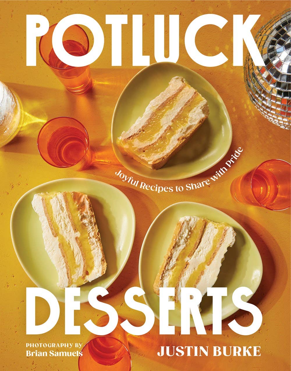 Potluck Desserts: Joyful Recipes to Share with Pride: Hardcover