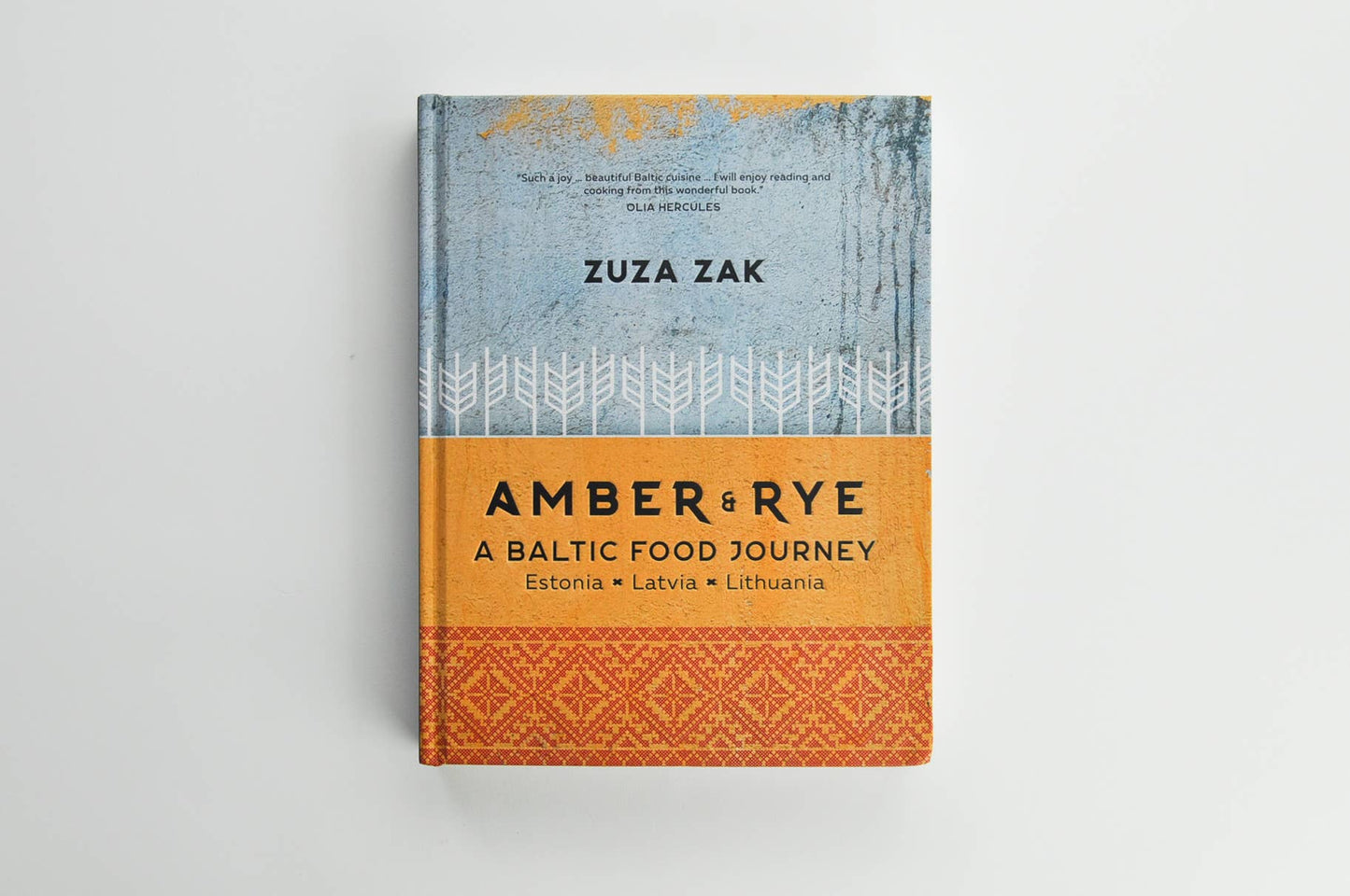 Amber & Rye: A Baltic Food Journey by Zuza Zak: Hardcover; 256 pages / English