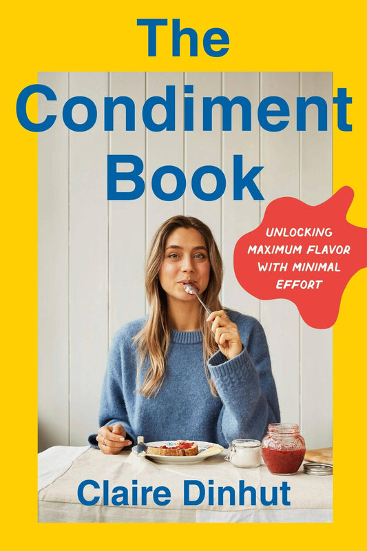 Condiment Book: Unlocking Maximum Flavor With Minimal Effort
