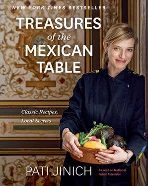 Pati Jinich Treasures of the Mexican Table: Pati Jinich