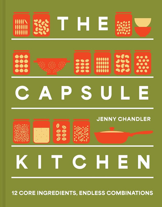 The Capsule Kitchen: The brand new 2026 cookbook that uses all your beans, grains and pulses cover image