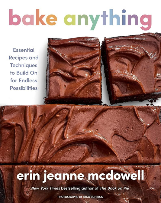 Bake Anything: Essential Recipes and Techniques to Build On for Endless Possibilities – A Comprehensive Baking Handbook cover image