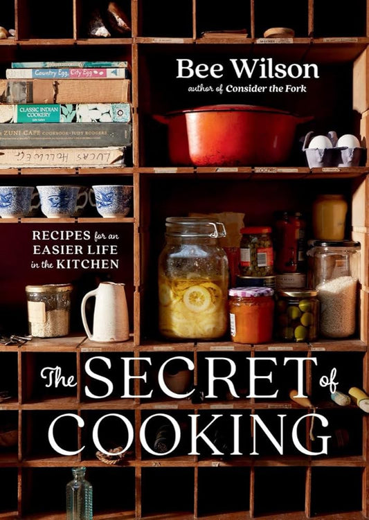 The Secret of Cooking: Recipes for an Easier Life in the Kitchen cover image