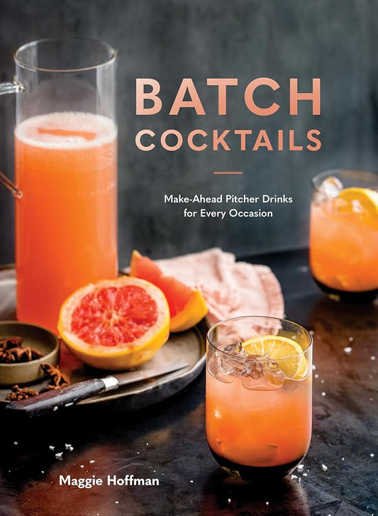 Batch Cocktails: Make-Ahead Pitcher Drinks for Every Occasion cover image