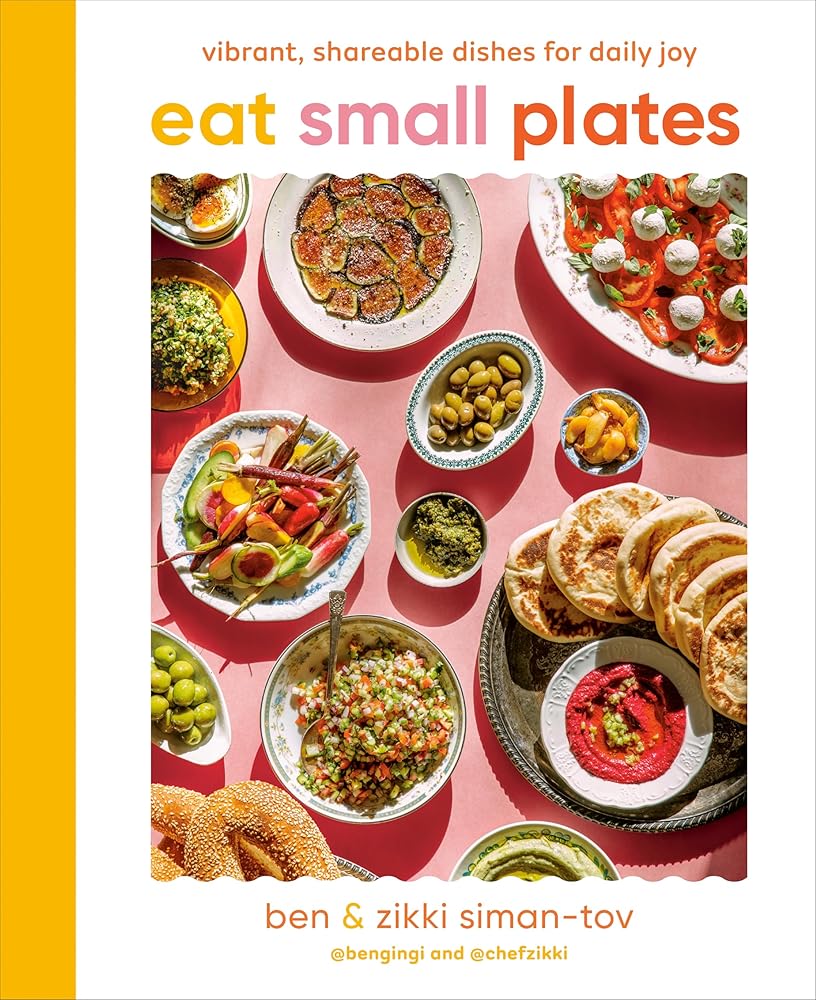 Eat Small Plates: Vibrant, Shareable Dishes for Daily Joy cover image