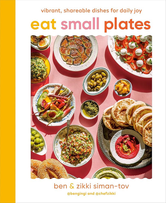 Eat Small Plates: Vibrant, Shareable Dishes for Daily Joy cover image