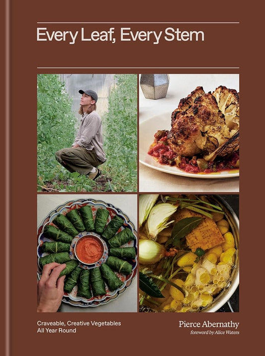 Every Leaf, Every Stem: Craveable, Creative Vegetables All Year Round cover image