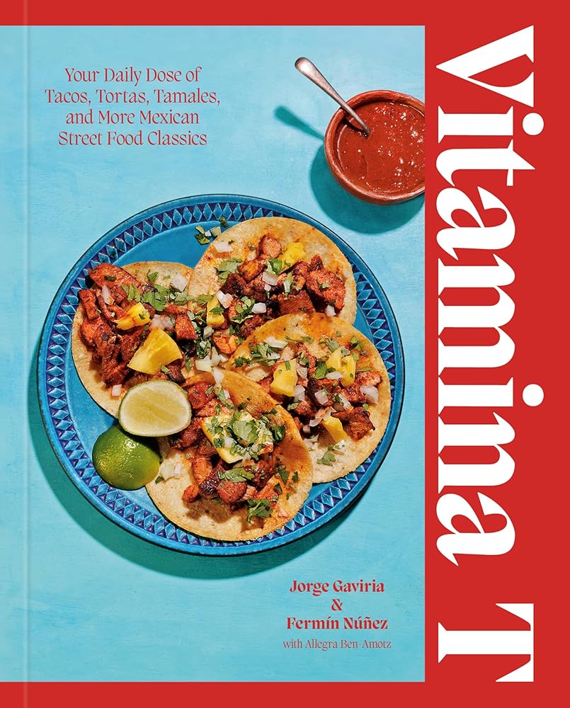 Vitamina T: Your Daily Dose of Tacos, Tortas, Tamales, and More Mexican Street Food Classics cover image