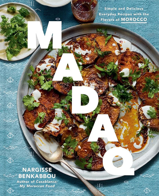 Madaq: Simple and Delicious Everyday Recipes with the Flavors of Morocco: A Cookbook cover image