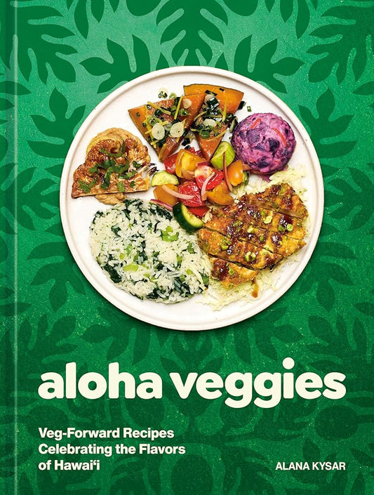 Aloha Veggies: Veg-Forward Recipes Celebrating the Flavors of Hawai'i cover image