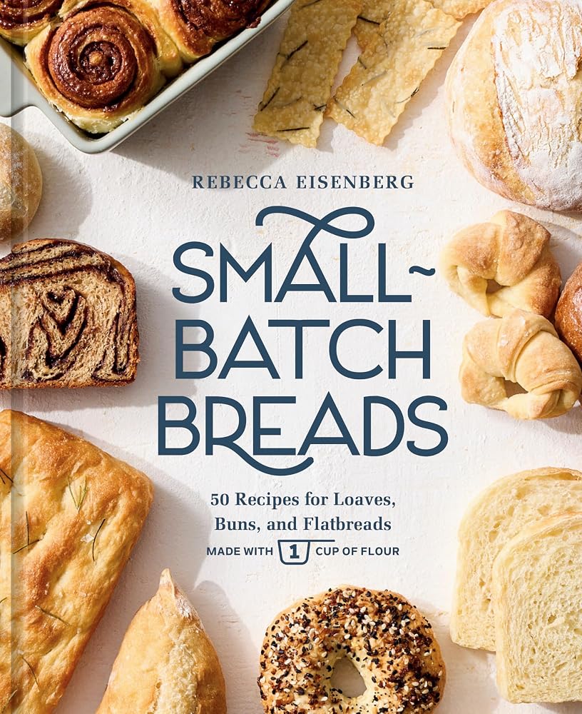 Small-Batch Breads: 50 Recipes for Loaves, Buns, and Flatbreads Made with One Cup of Flour [A Baking Book] cover image
