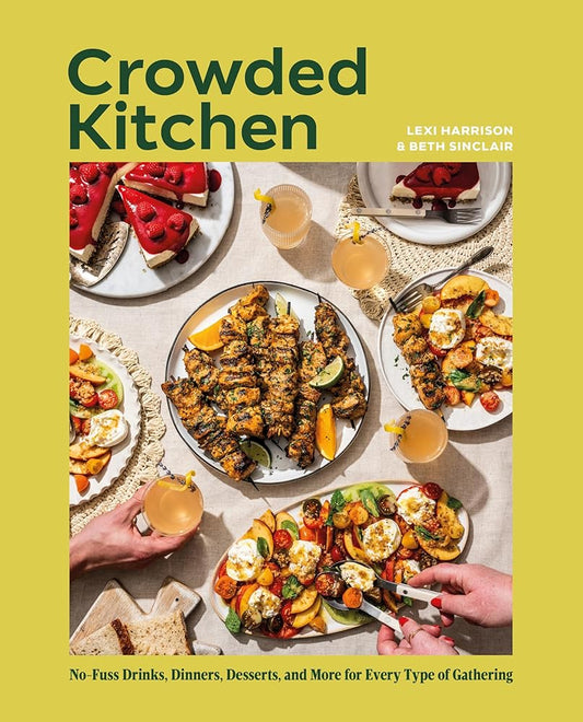 Crowded Kitchen: No-Fuss Drinks, Dinners, Desserts, and More for Every Type of Gathering cover image