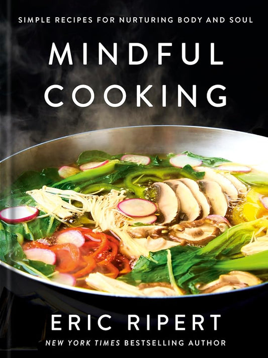 Mindful Cooking: Simple Recipes for Nurturing Body and Soul: A Plant-Based Cookbook cover image
