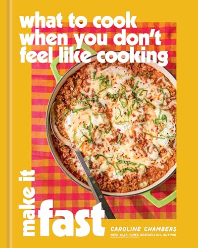 What to Cook When You Don't Feel Like Cooking: Make It Fast cover image