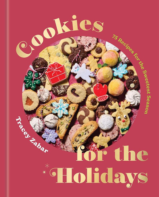 Cookies for the Holidays: 75 Recipes for the Sweetest Season cover image