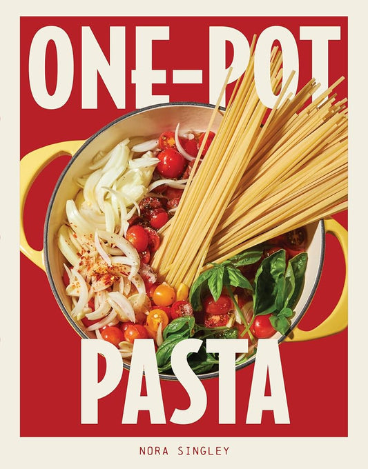 One-Pot Pasta: Saucy, Satisfying, and Simple-to-Make Pastas That Come Together in a Single Pan cover image
