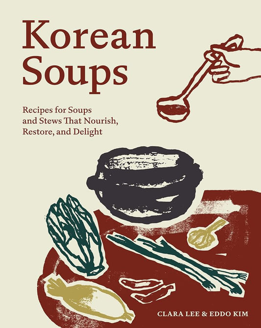 Korean Soups: Recipes for Soups and Stews That Nourish, Restore, and Delight cover image