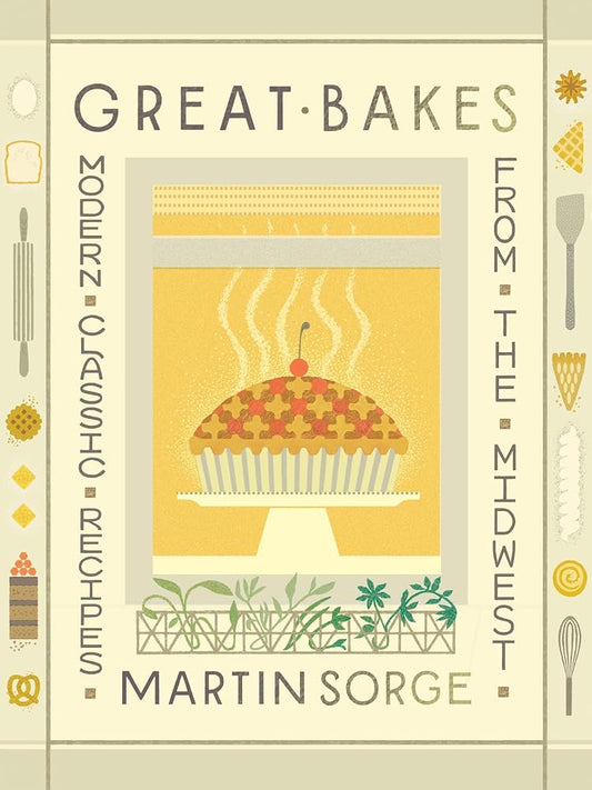 Great Bakes: Modern Classic Recipes from the Midwest cover image
