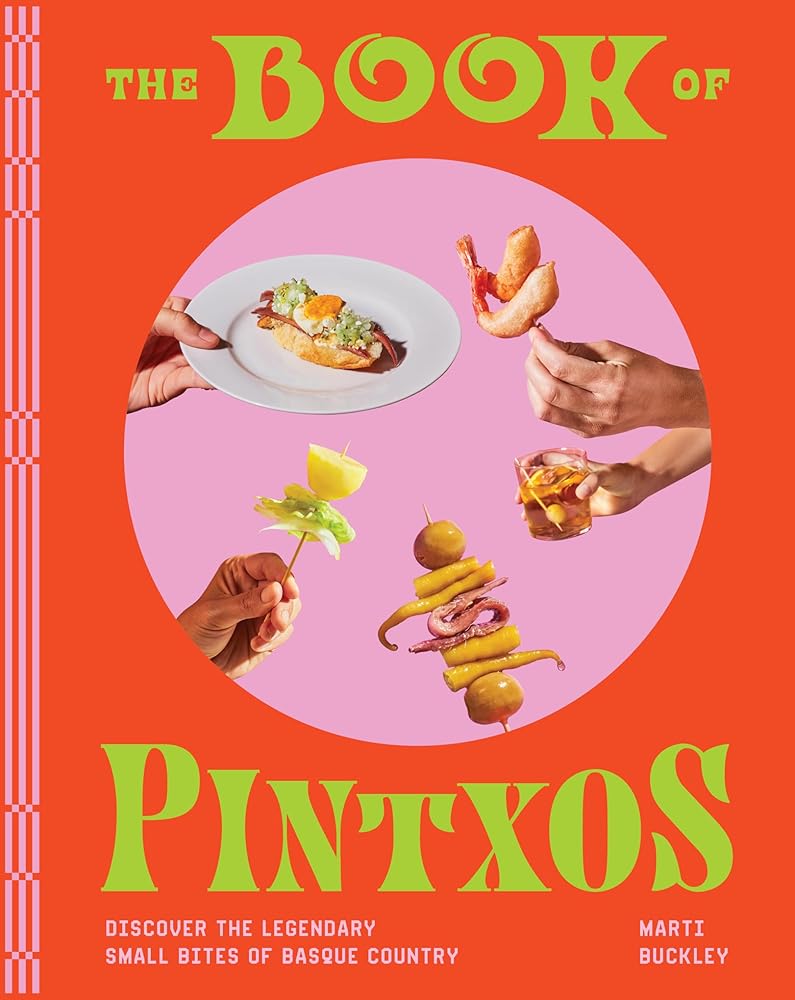The Book of Pintxos: Discover the Legendary Small Bites of Basque Country cover image