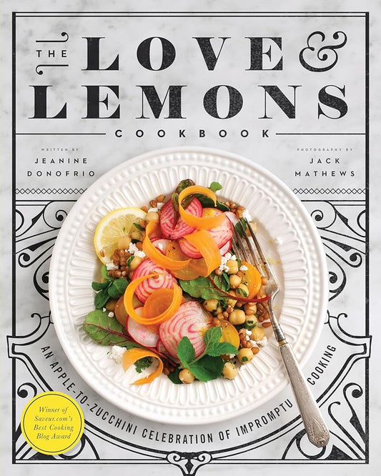 The Love and Lemons Cookbook: An Apple-to-Zucchini Celebration of Impromptu Cooking cover image