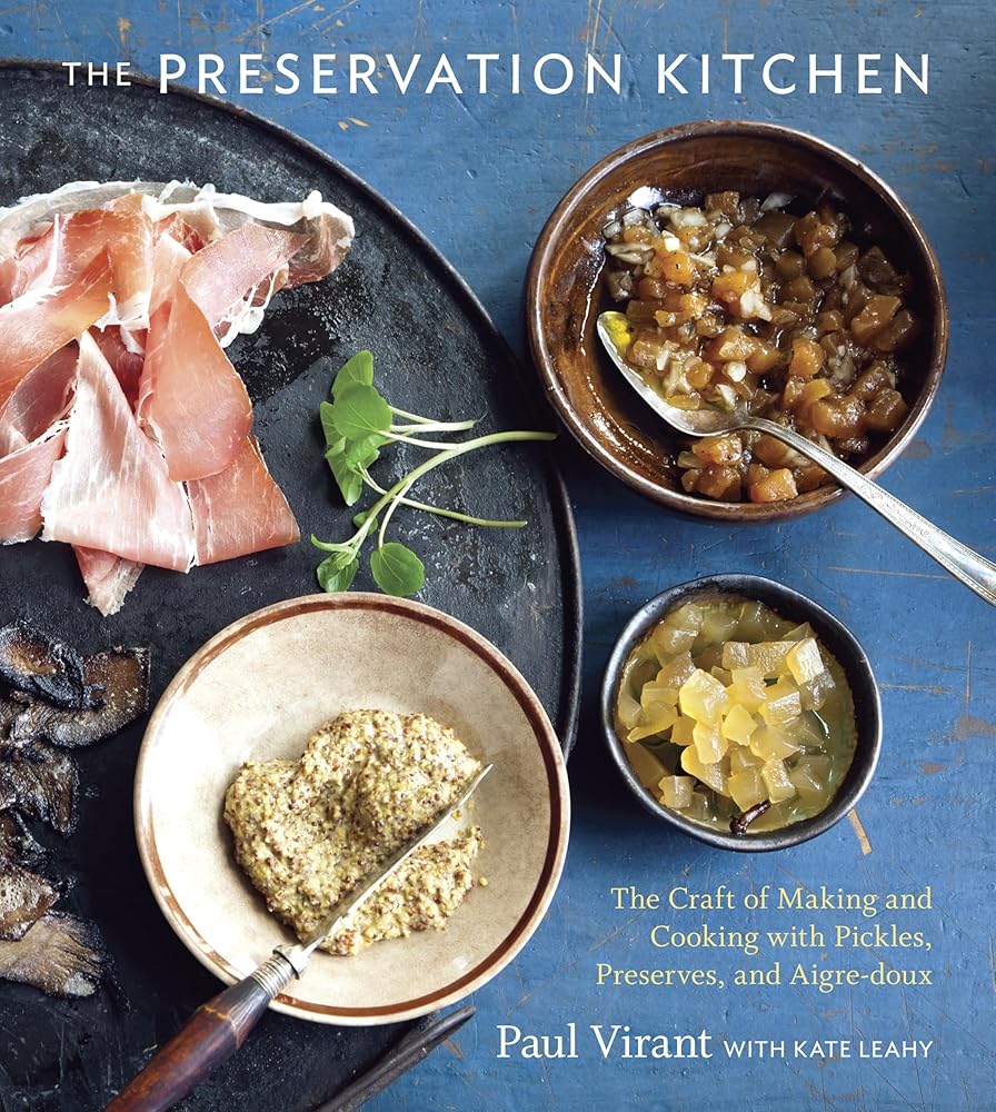 The Preservation Kitchen: The Craft of Making and Cooking with Pickles, Preserves, and Aigre-doux [A Cookbook] cover image