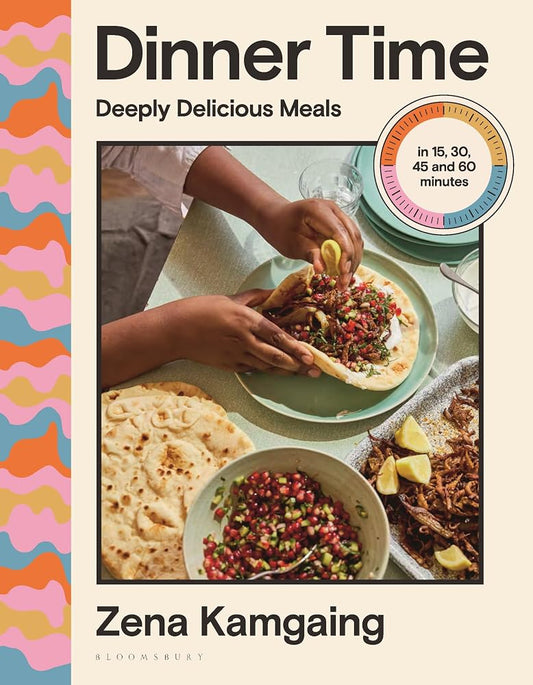 Dinner Time: Deeply Delicious Meals in 15, 30, 45 and 60 minutes cover image