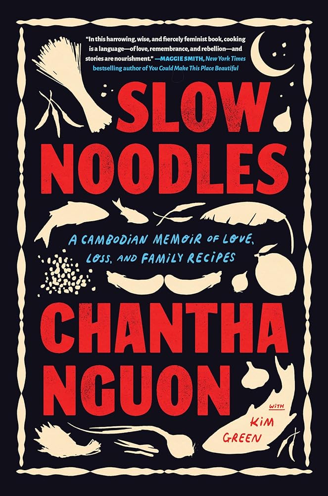 Slow Noodles: A Cambodian Memoir of Love, Loss, and Family Recipes cover image