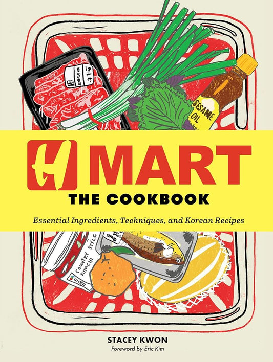 H Mart: The Cookbook: Essential Ingredients, Techniques, and Korean Recipes cover image