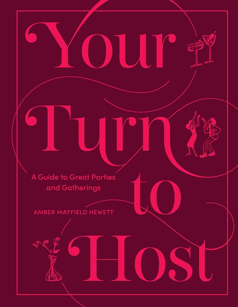 Your Turn to Host: A Guide to Great Parties and Gatherings cover image