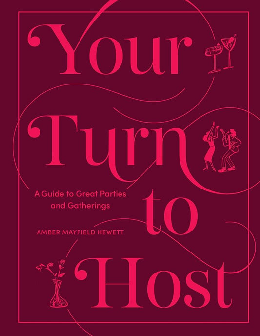 Your Turn to Host: A Guide to Great Parties and Gatherings cover image