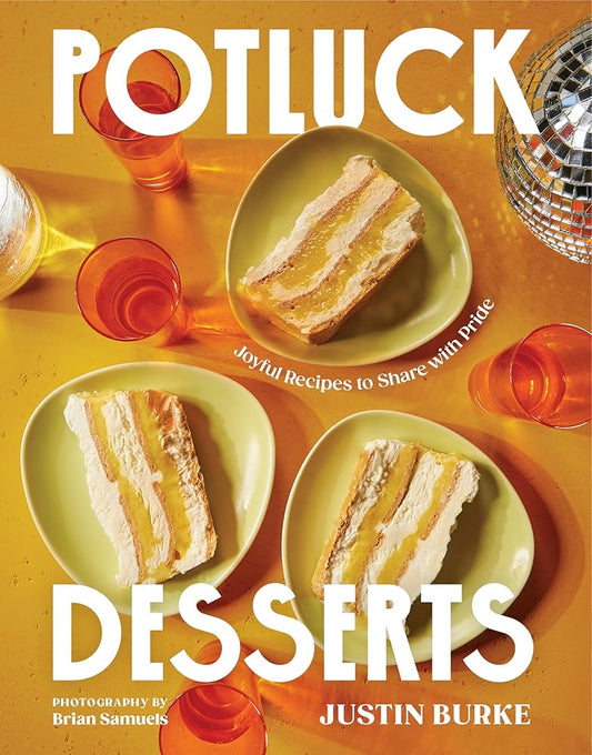 Potluck Desserts: Joyful Recipes to Share with Pride cover image