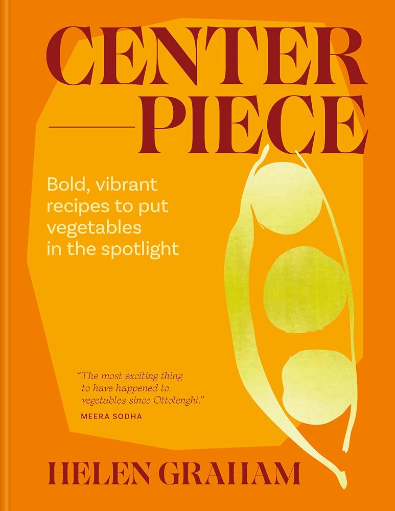 Centerpiece: Bold, vibrant recipes to put vegetables in the spotlight cover image