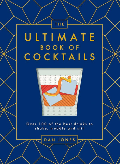 The Ultimate Book of Cocktails: Over 100 of Best Drinks to Shake, Muddle and Stir cover image