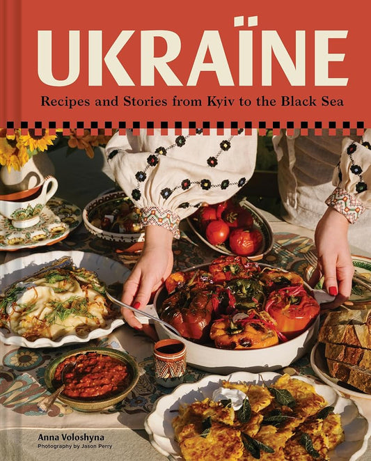 Ukraïne: Recipes and Stories from Kyiv to the Black Sea cover image