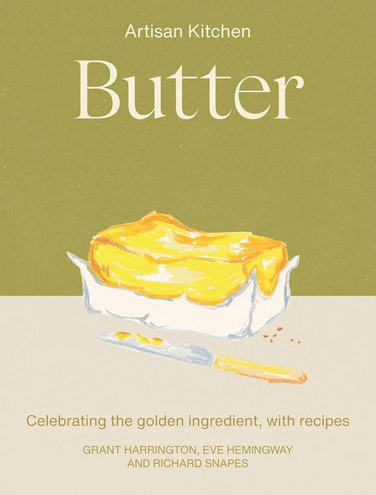 Butter: Celebrating the golden ingredient, with recipes (Artisan Kitchen) cover image