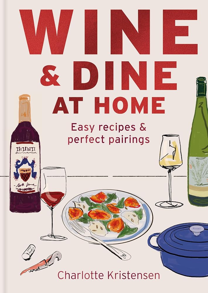 Wine & Dine at Home: Easy recipes & perfect pairings cover image