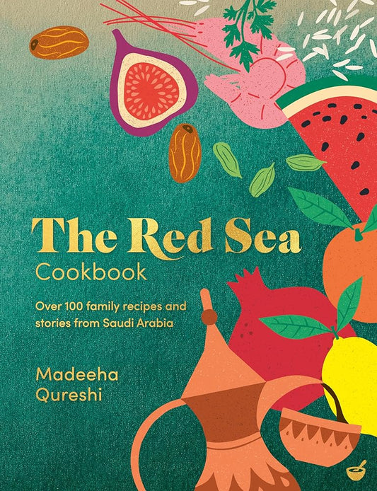 The Red Sea Cookbook: Over 100 family recipes and stories from Saudi Arabia cover image