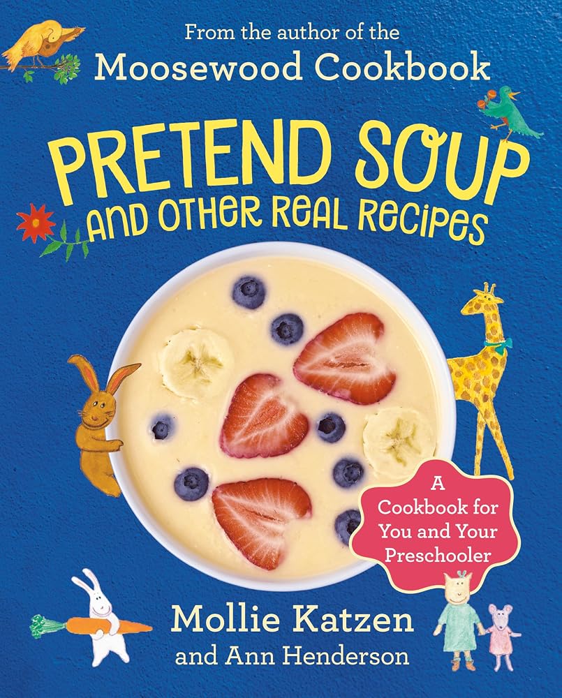 Pretend Soup and Other Real Recipes: A Cookbook for Preschoolers and Up cover image