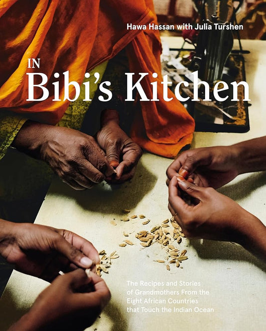 In Bibi's Kitchen: The Recipes and Stories of Grandmothers from the Eight African Countries that Touch the Indian Ocean [A Cookbook] cover image