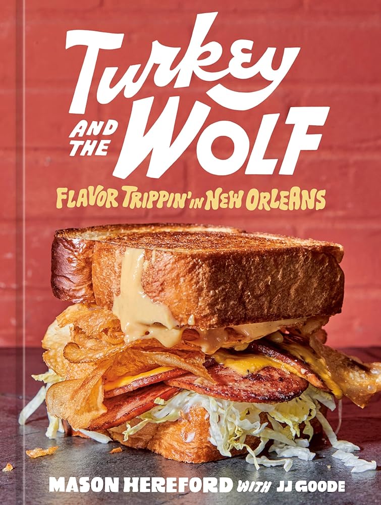 Turkey and the Wolf: Flavor Trippin' in New Orleans [A Cookbook] cover image
