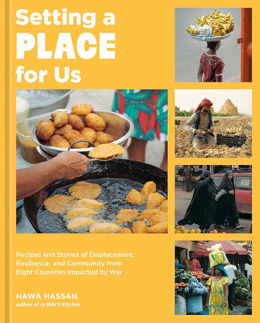 Setting a Place for Us: Recipes and Stories of Displacement, Resilience, and Community from Eight Countries Impacted by War cover image